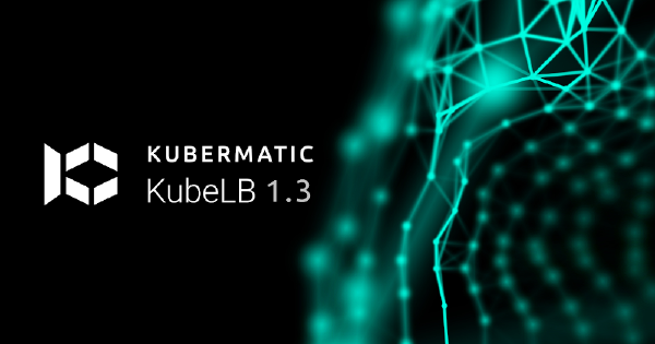 KubeLB 1.3 is live